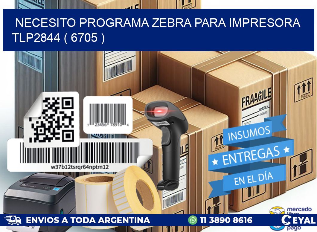 NECESITO PROGRAMA ZEBRA PARA IMPRESORA TLP2844 ( 6705 )