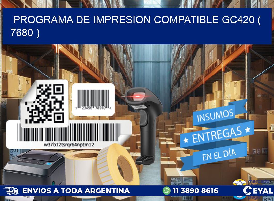 PROGRAMA DE IMPRESION COMPATIBLE GC420 ( 7680 )