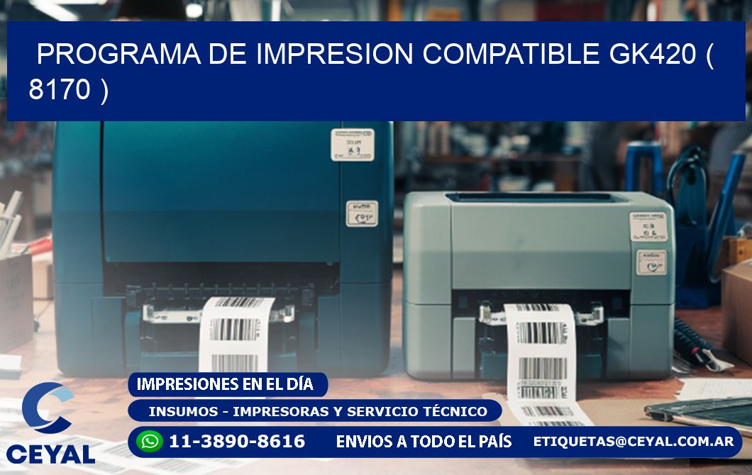 PROGRAMA DE IMPRESION COMPATIBLE GK420 ( 8170 )