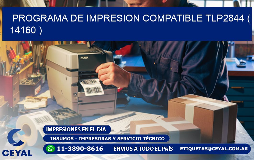 PROGRAMA DE IMPRESION COMPATIBLE TLP2844 ( 14160 )