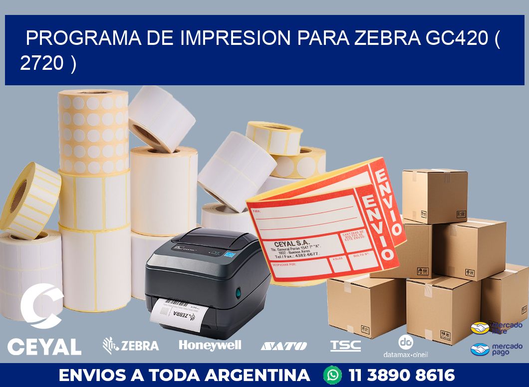 PROGRAMA DE IMPRESION PARA ZEBRA GC420 ( 2720 )