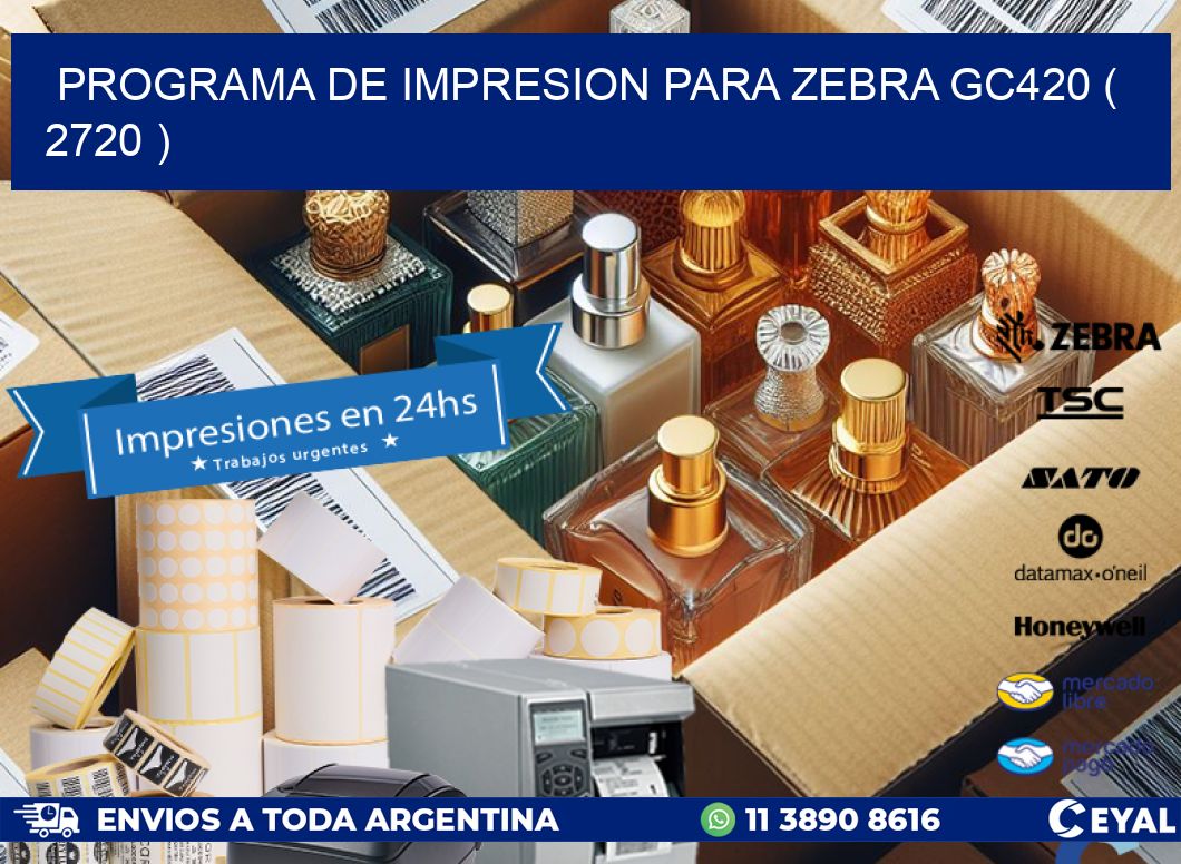 PROGRAMA DE IMPRESION PARA ZEBRA GC420 ( 2720 )