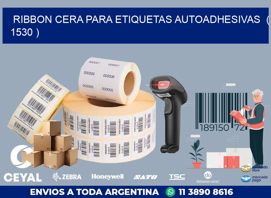 RIBBON CERA PARA ETIQUETAS AUTOADHESIVAS  ( 1530 )
