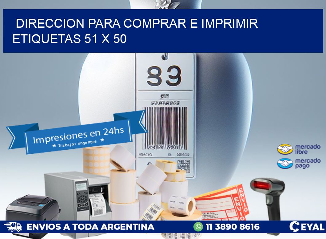 DIRECCION PARA COMPRAR E IMPRIMIR ETIQUETAS 51 x 50