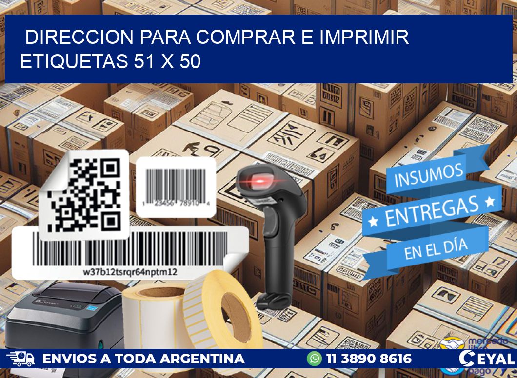 DIRECCION PARA COMPRAR E IMPRIMIR ETIQUETAS 51 x 50