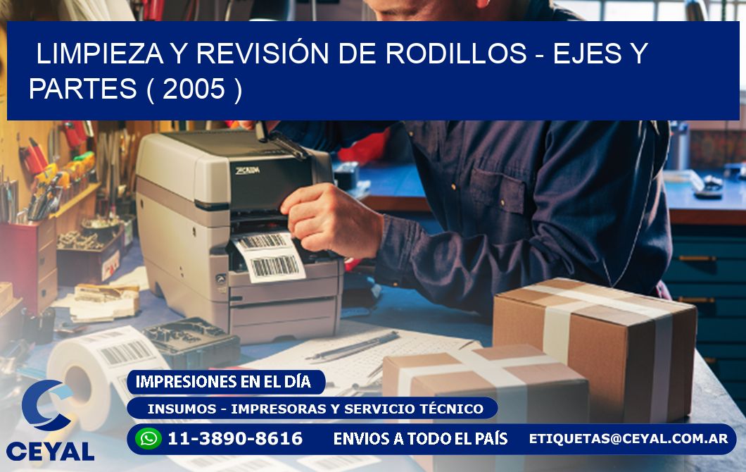 LIMPIEZA Y REVISIÓN DE RODILLOS - EJES Y PARTES ( 2005 )