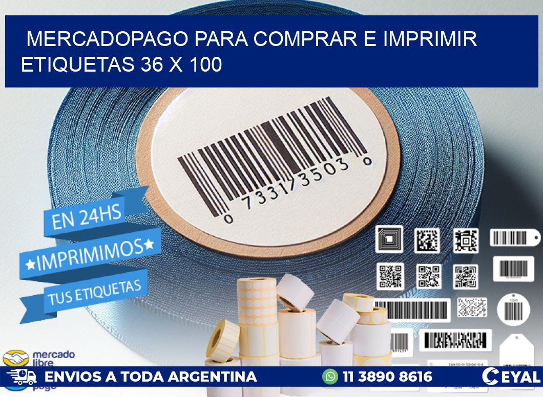 MERCADOPAGO PARA COMPRAR E IMPRIMIR ETIQUETAS 36 x 100