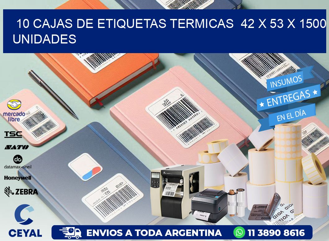 10 CAJAS DE ETIQUETAS TERMICAS  42 x 53 X 1500 UNIDADES