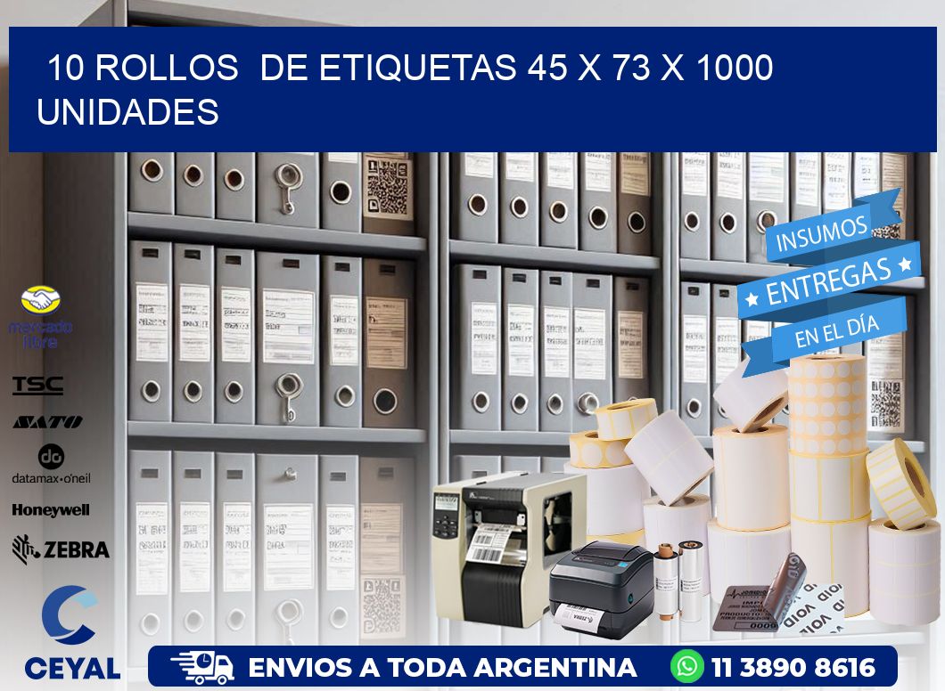 10 ROLLOS  DE ETIQUETAS 45 x 73 X 1000 UNIDADES