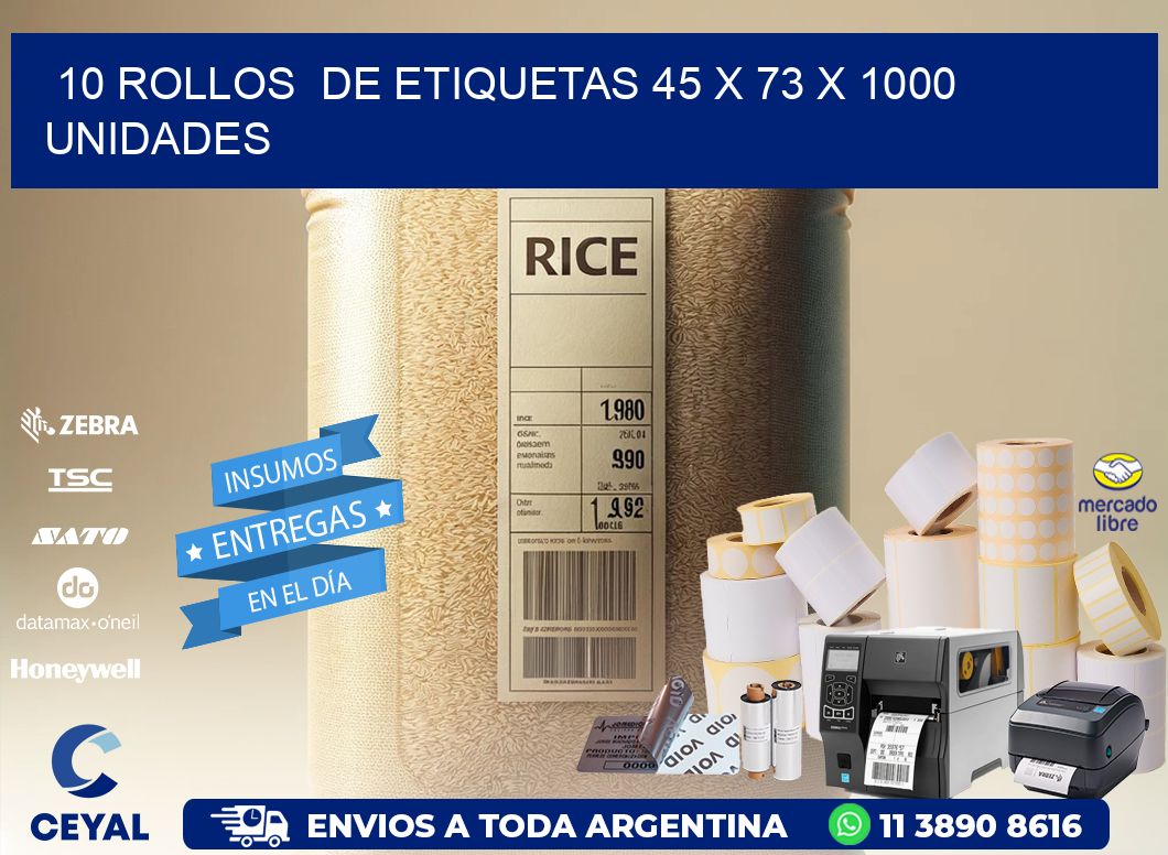 10 ROLLOS  DE ETIQUETAS 45 x 73 X 1000 UNIDADES