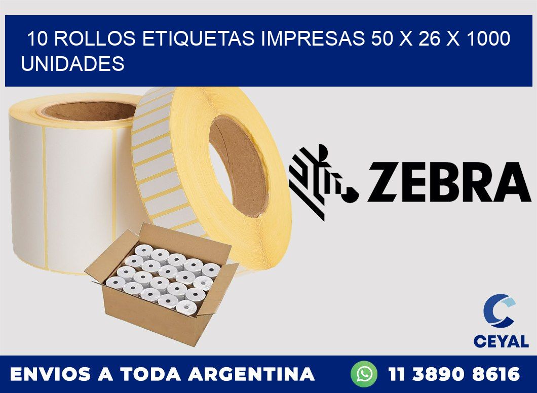 10 ROLLOS ETIQUETAS IMPRESAS 50 x 26 X 1000 UNIDADES