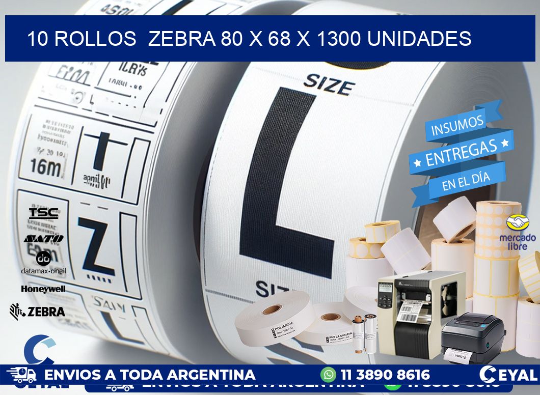 10 ROLLOS  ZEBRA 80 x 68 X 1300 UNIDADES