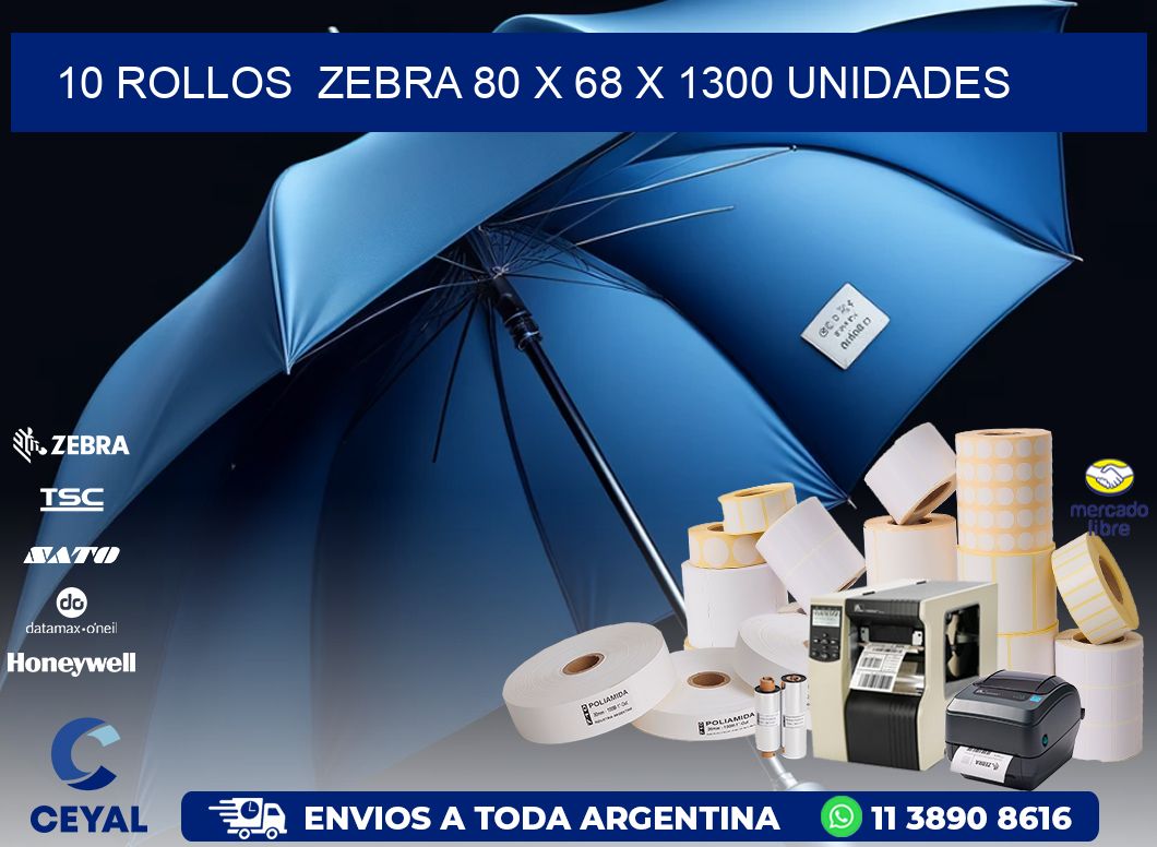 10 ROLLOS  ZEBRA 80 x 68 X 1300 UNIDADES