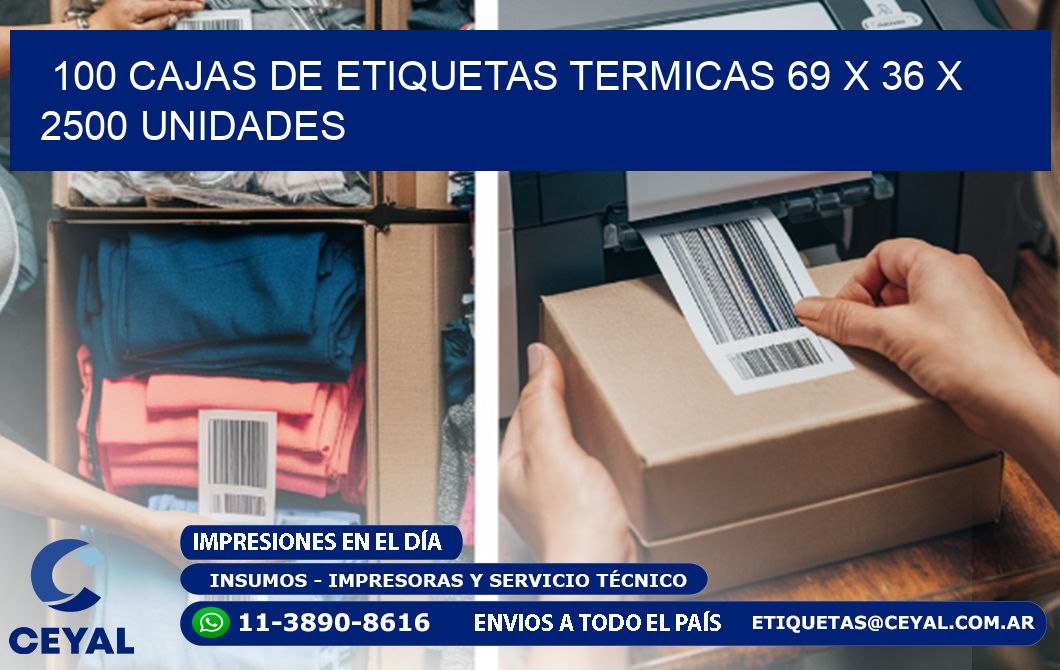 100 CAJAS DE ETIQUETAS TERMICAS 69 x 36 X 2500 UNIDADES