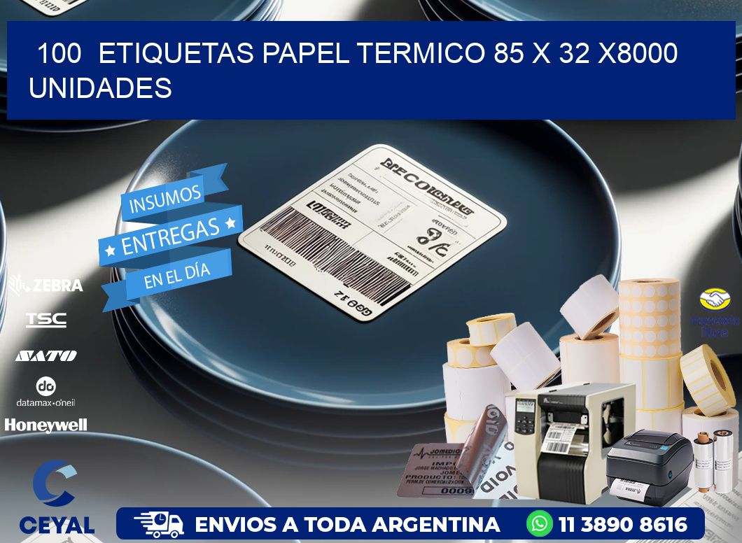 100  ETIQUETAS PAPEL TERMICO 85 x 32 X8000 UNIDADES