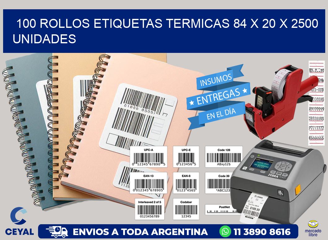 100 ROLLOS ETIQUETAS TERMICAS 84 x 20 X 2500 UNIDADES