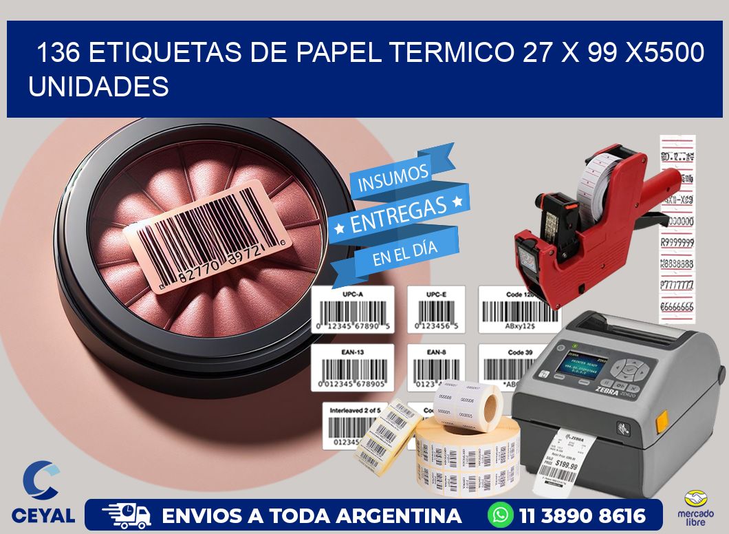 136 ETIQUETAS DE PAPEL TERMICO 27 x 99 X5500 UNIDADES