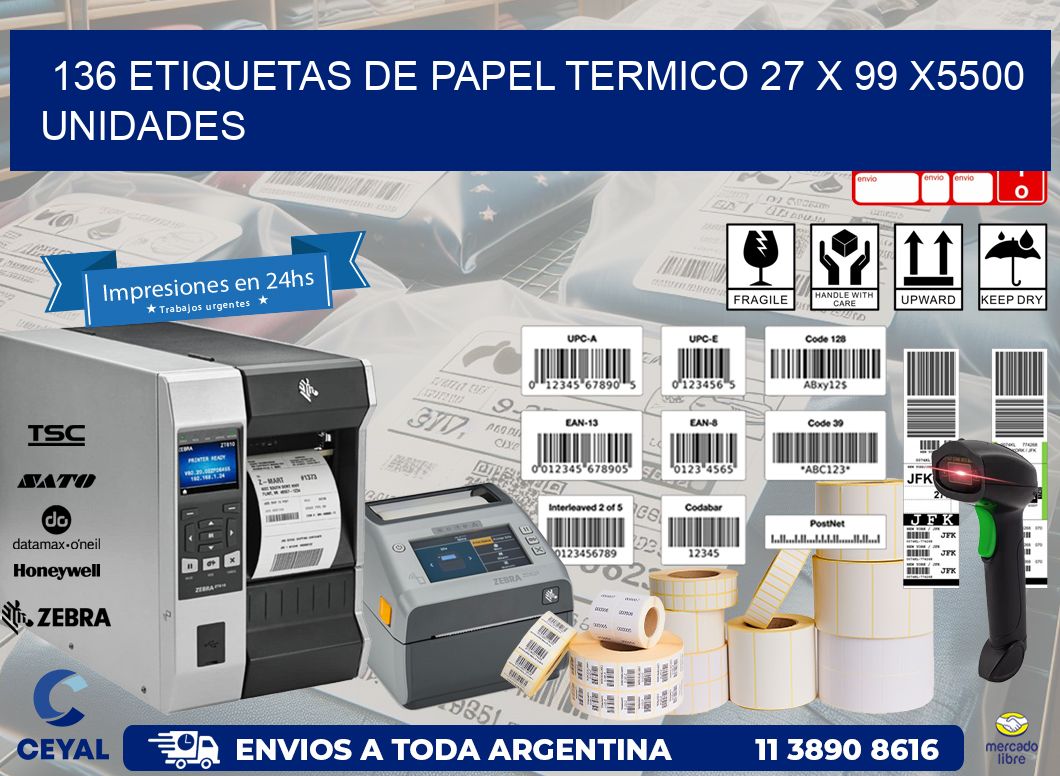 136 ETIQUETAS DE PAPEL TERMICO 27 x 99 X5500 UNIDADES