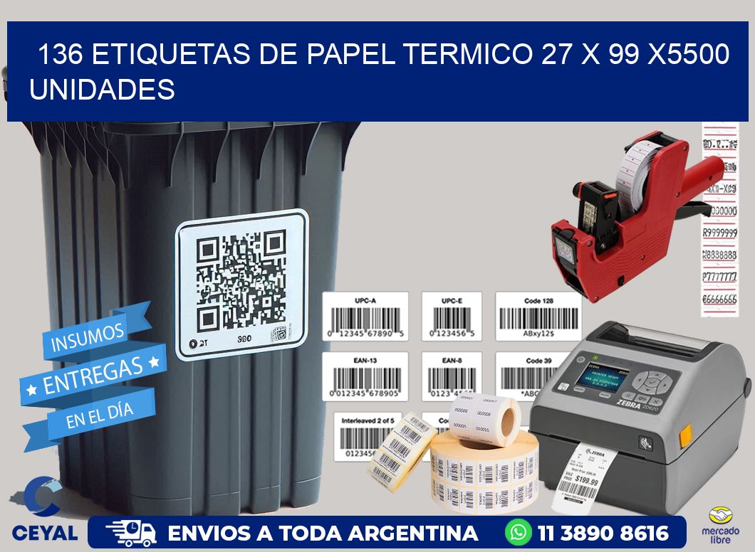 136 ETIQUETAS DE PAPEL TERMICO 27 x 99 X5500 UNIDADES