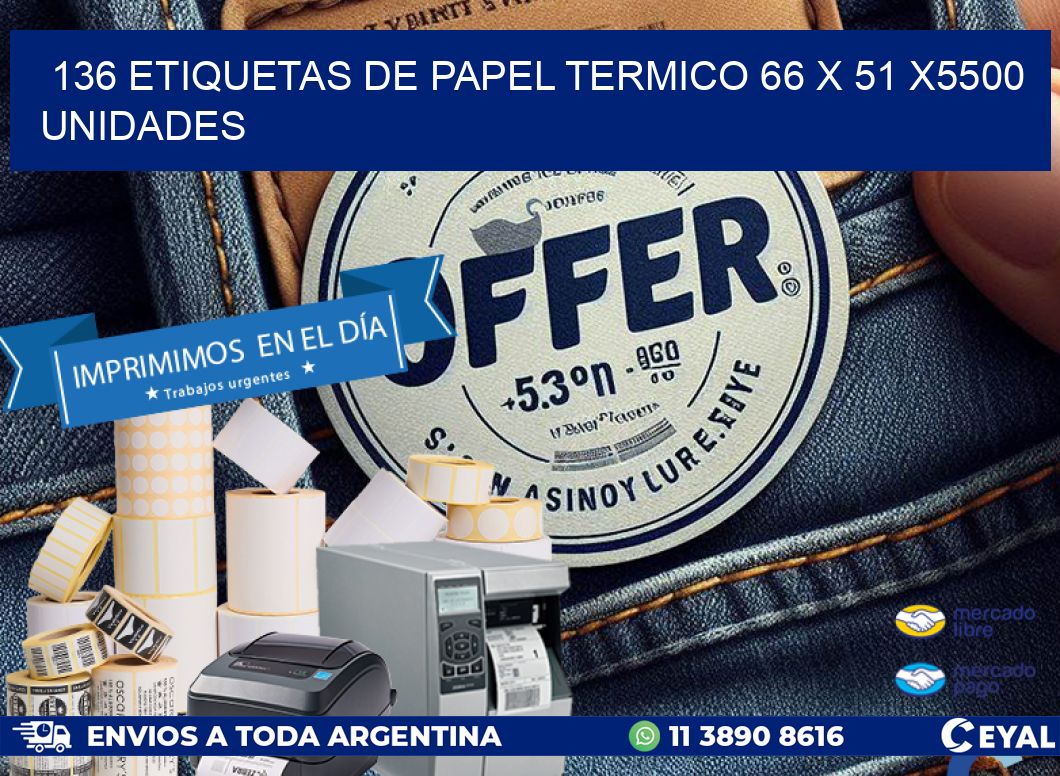 136 ETIQUETAS DE PAPEL TERMICO 66 x 51 X5500 UNIDADES