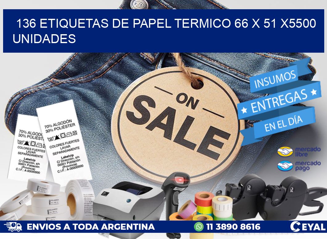 136 ETIQUETAS DE PAPEL TERMICO 66 x 51 X5500 UNIDADES