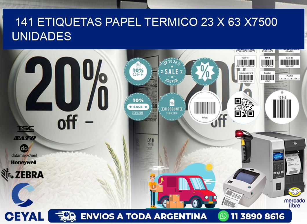 141 ETIQUETAS PAPEL TERMICO 23 x 63 X7500 UNIDADES