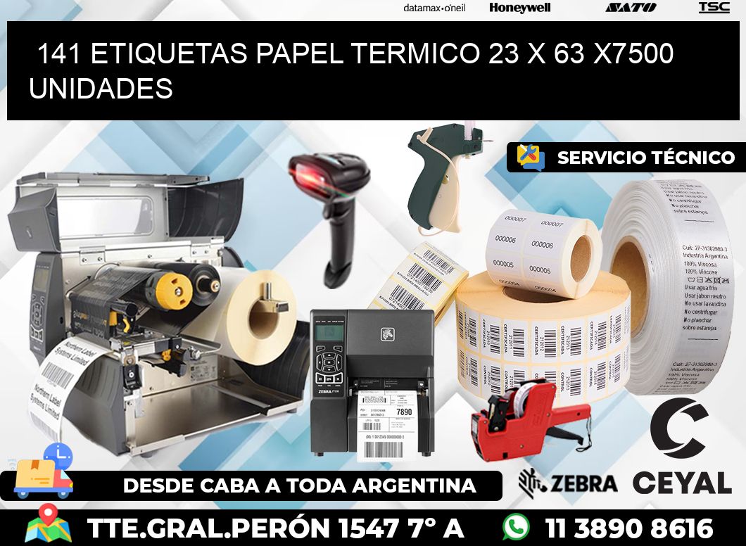 141 ETIQUETAS PAPEL TERMICO 23 x 63 X7500 UNIDADES