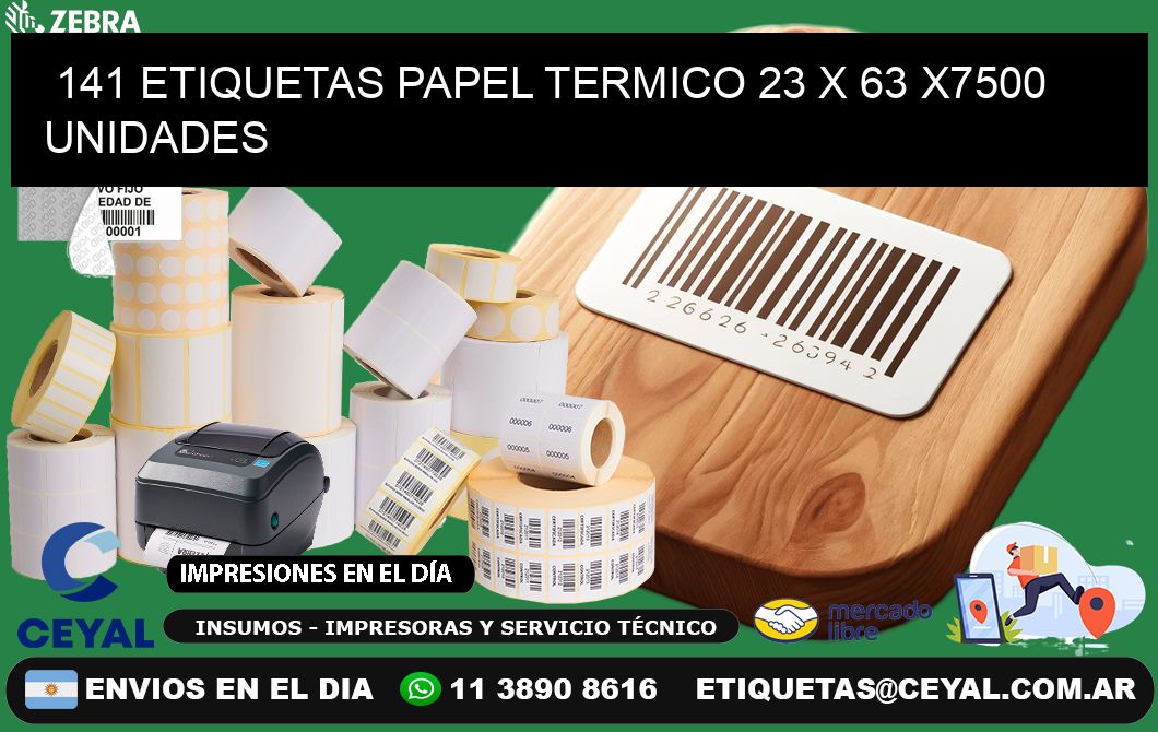 141 ETIQUETAS PAPEL TERMICO 23 x 63 X7500 UNIDADES