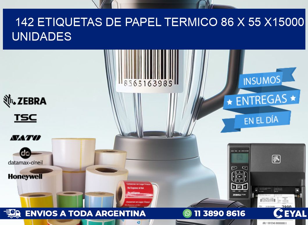 142 ETIQUETAS DE PAPEL TERMICO 86 x 55 X15000 UNIDADES