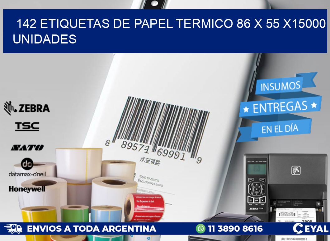 142 ETIQUETAS DE PAPEL TERMICO 86 x 55 X15000 UNIDADES