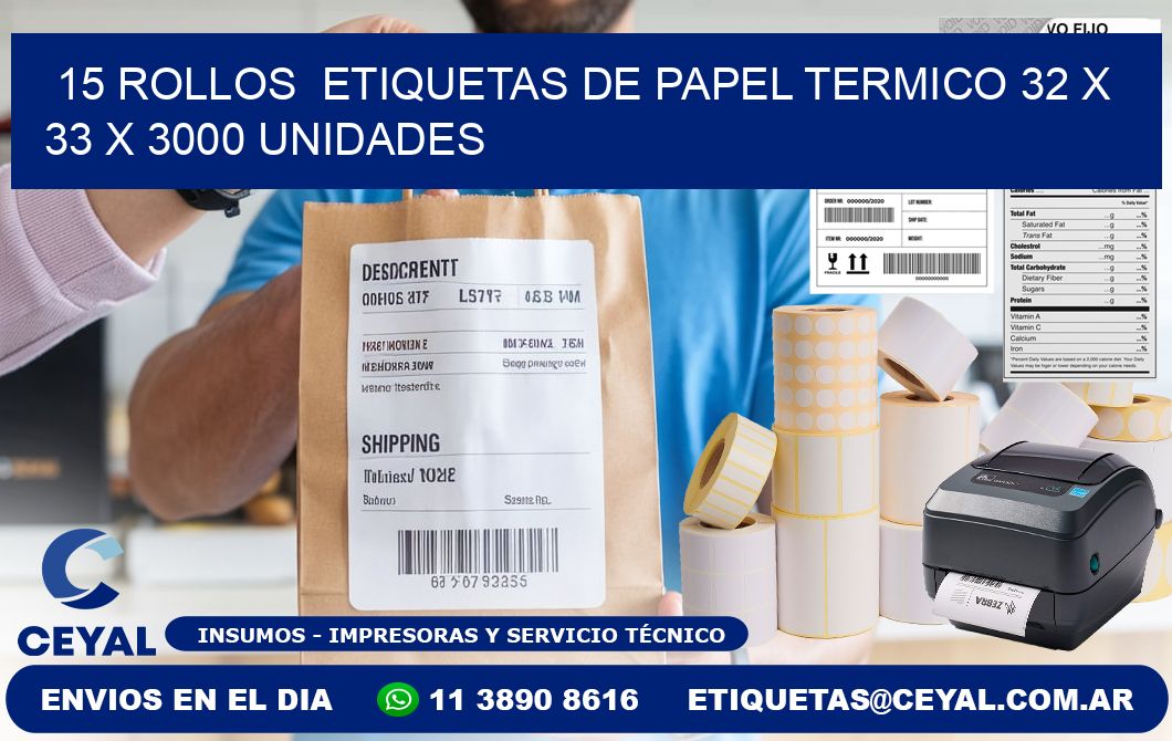 15 ROLLOS  ETIQUETAS DE PAPEL TERMICO 32 x 33 X 3000 UNIDADES