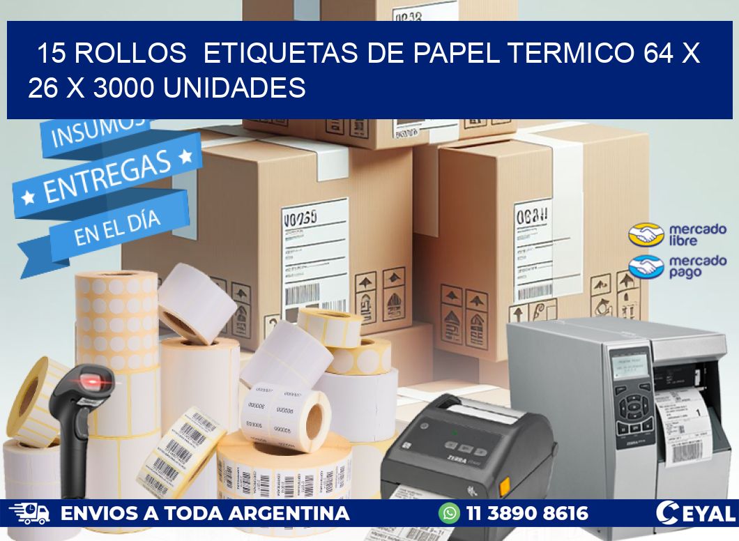 15 ROLLOS  ETIQUETAS DE PAPEL TERMICO 64 x 26 X 3000 UNIDADES