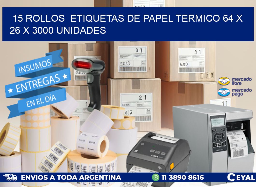 15 ROLLOS  ETIQUETAS DE PAPEL TERMICO 64 x 26 X 3000 UNIDADES