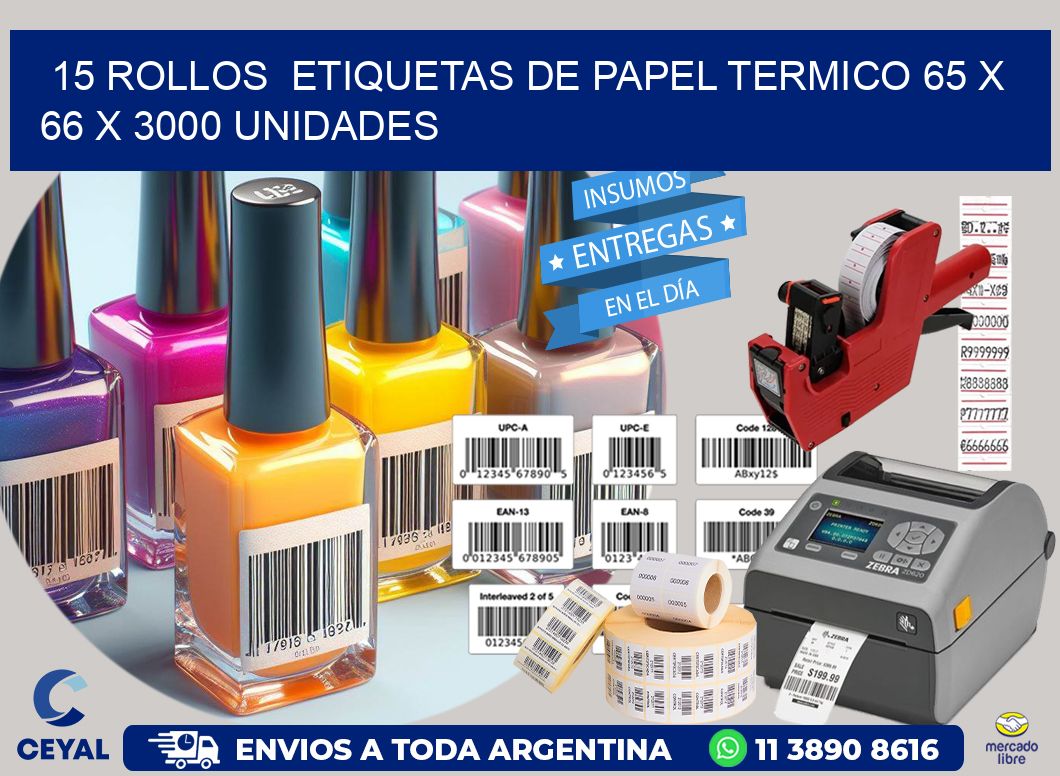 15 ROLLOS  ETIQUETAS DE PAPEL TERMICO 65 x 66 X 3000 UNIDADES