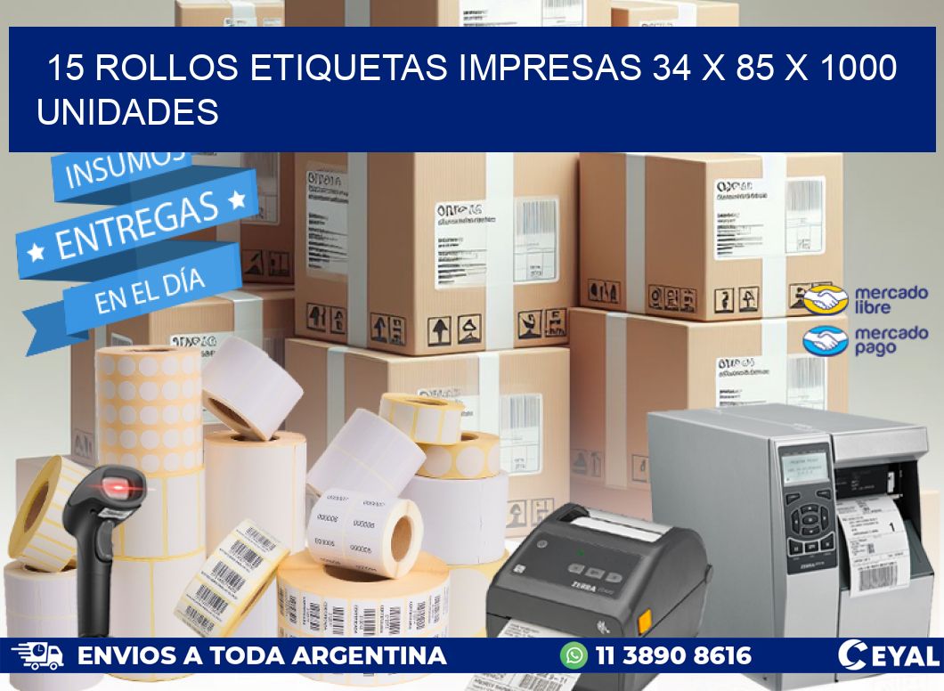 15 ROLLOS ETIQUETAS IMPRESAS 34 x 85 X 1000 UNIDADES