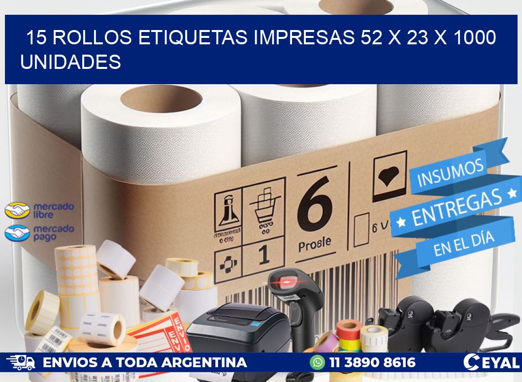 15 ROLLOS ETIQUETAS IMPRESAS 52 x 23 X 1000 UNIDADES