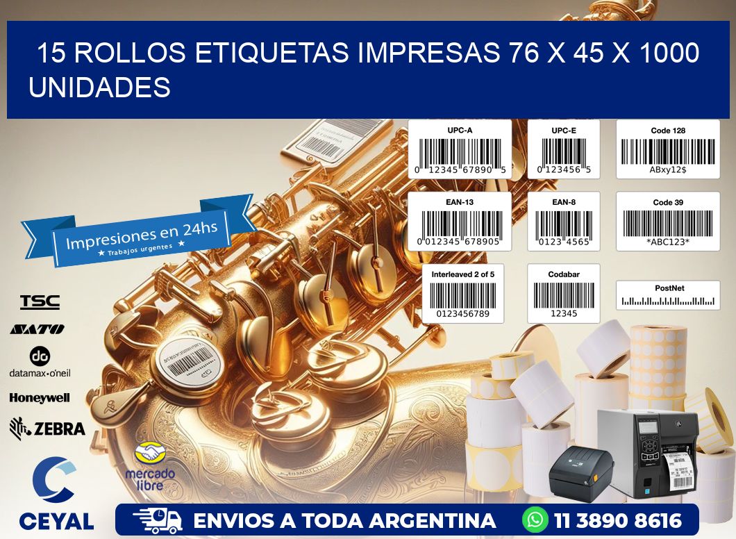 15 ROLLOS ETIQUETAS IMPRESAS 76 x 45 X 1000 UNIDADES