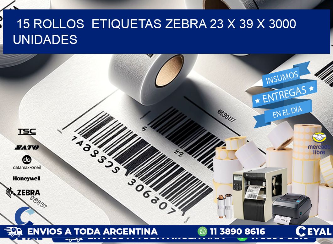 15 ROLLOS  ETIQUETAS ZEBRA 23 x 39 X 3000 UNIDADES