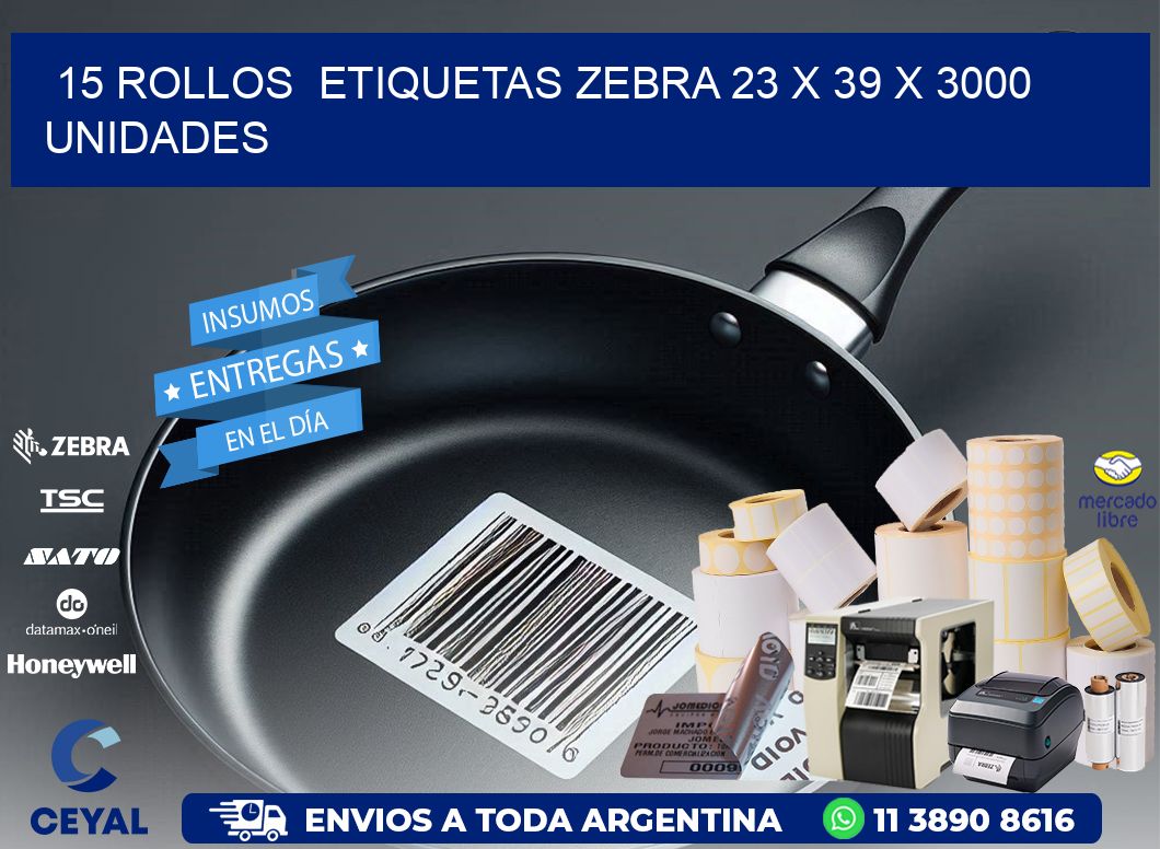 15 ROLLOS  ETIQUETAS ZEBRA 23 x 39 X 3000 UNIDADES