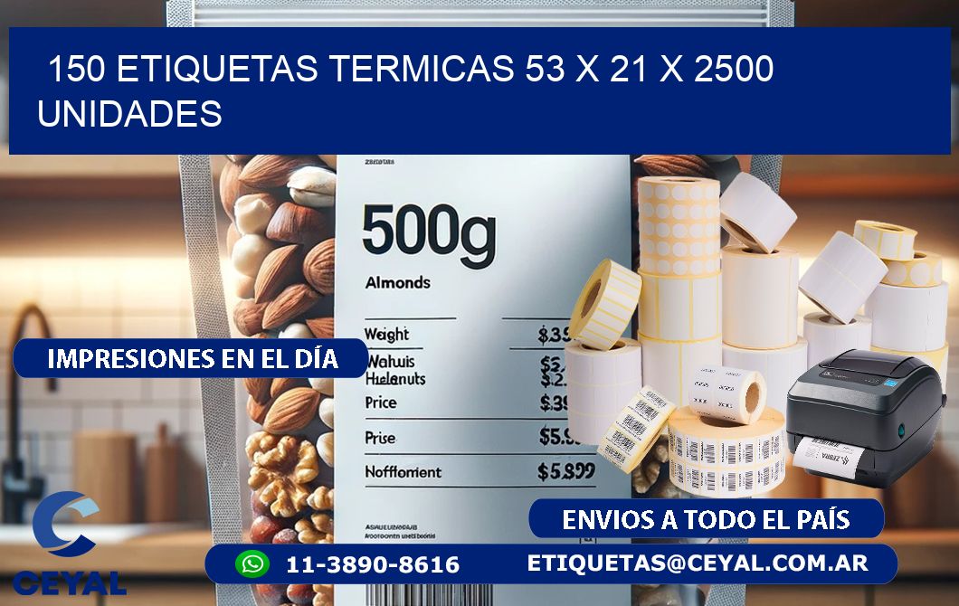 150 ETIQUETAS TERMICAS 53 x 21 X 2500 UNIDADES