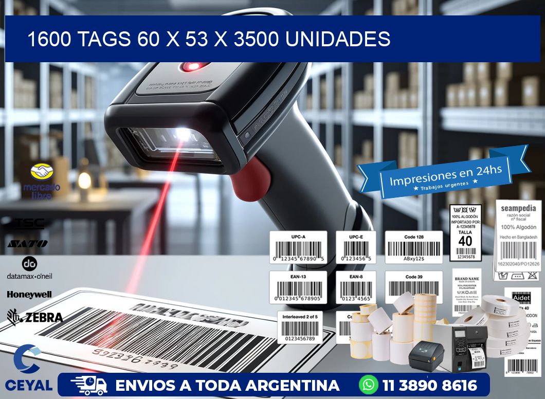 1600 TAGS 60 x 53 X 3500 UNIDADES