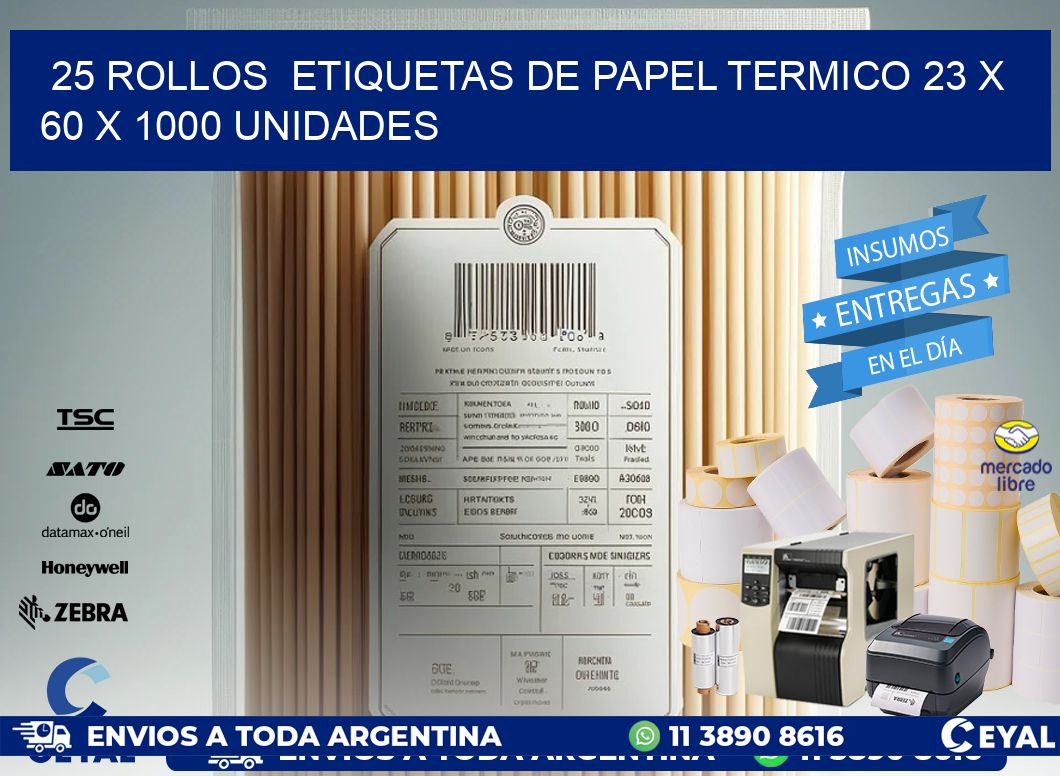 25 ROLLOS  ETIQUETAS DE PAPEL TERMICO 23 x 60 X 1000 UNIDADES