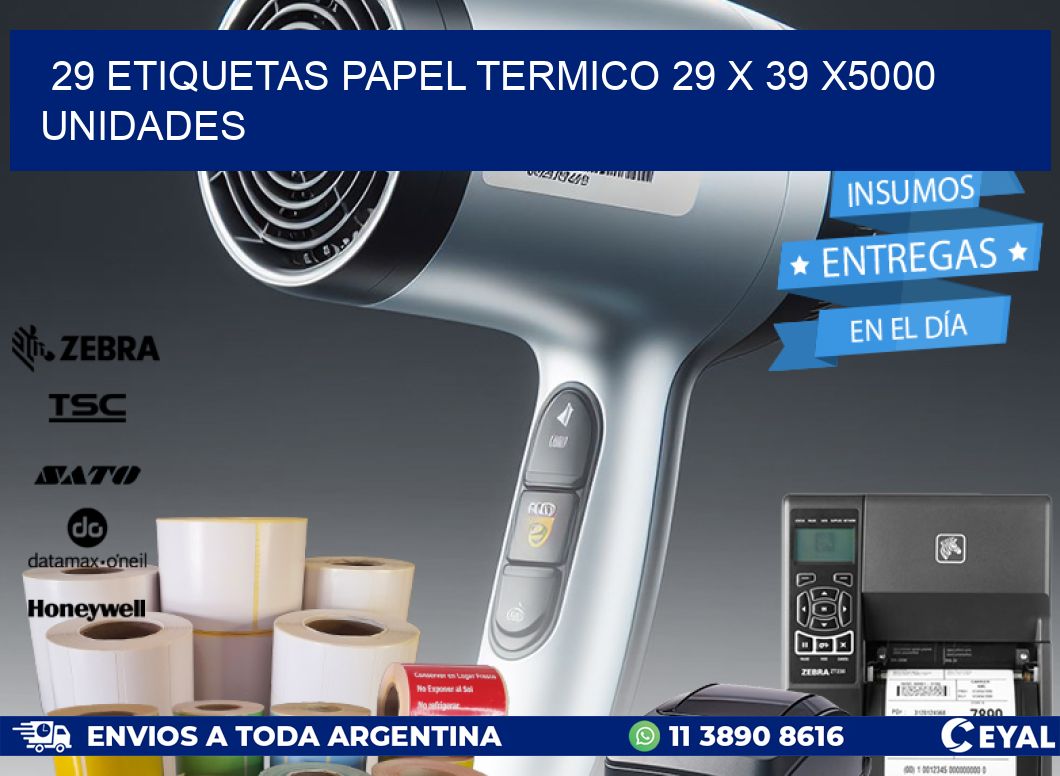 29 ETIQUETAS PAPEL TERMICO 29 x 39 X5000 UNIDADES