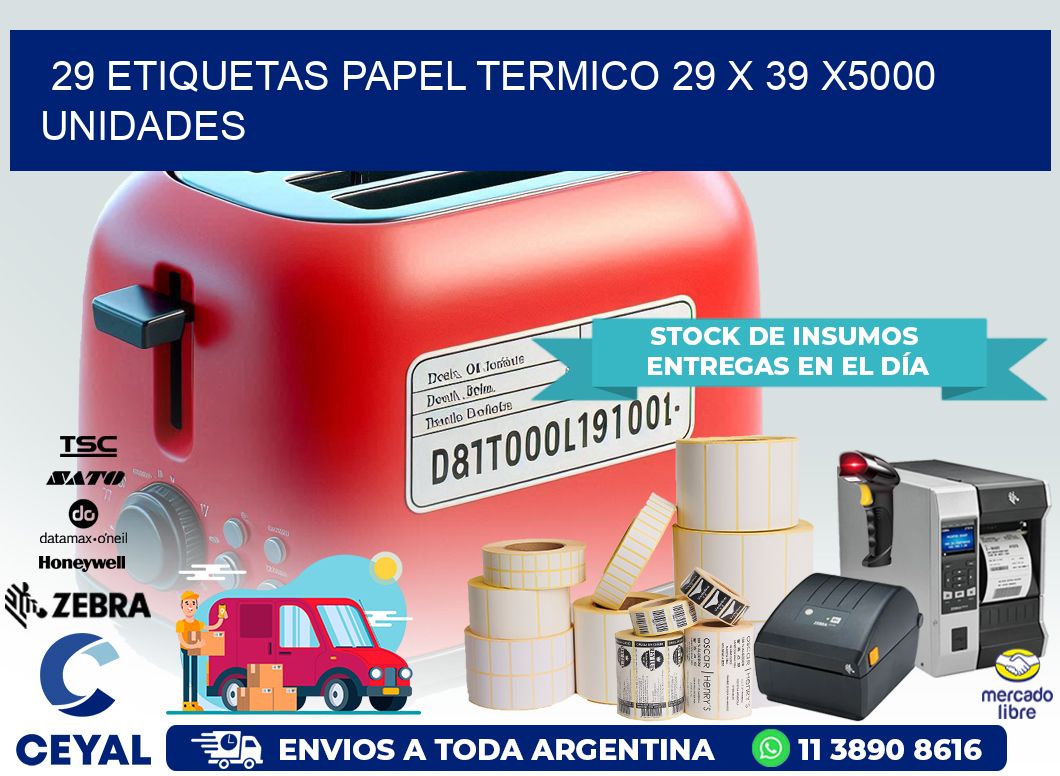 29 ETIQUETAS PAPEL TERMICO 29 x 39 X5000 UNIDADES