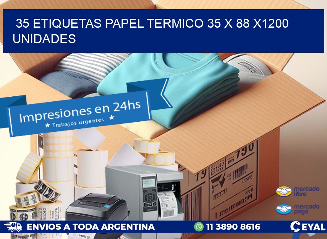 35 ETIQUETAS PAPEL TERMICO 35 x 88 X1200 UNIDADES