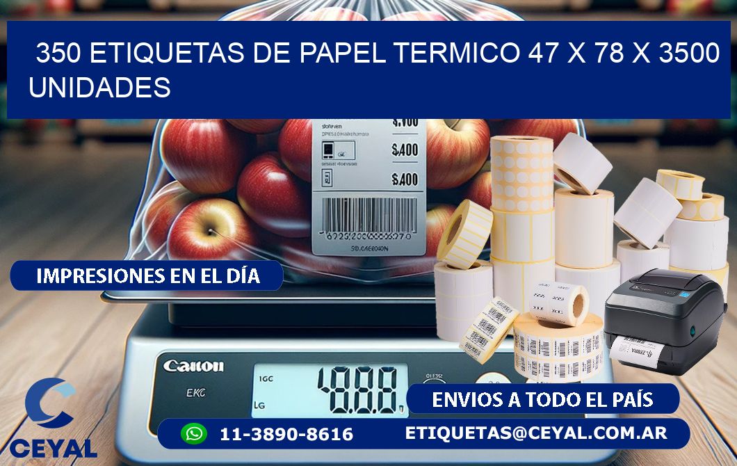 350 ETIQUETAS DE PAPEL TERMICO 47 x 78 X 3500 UNIDADES