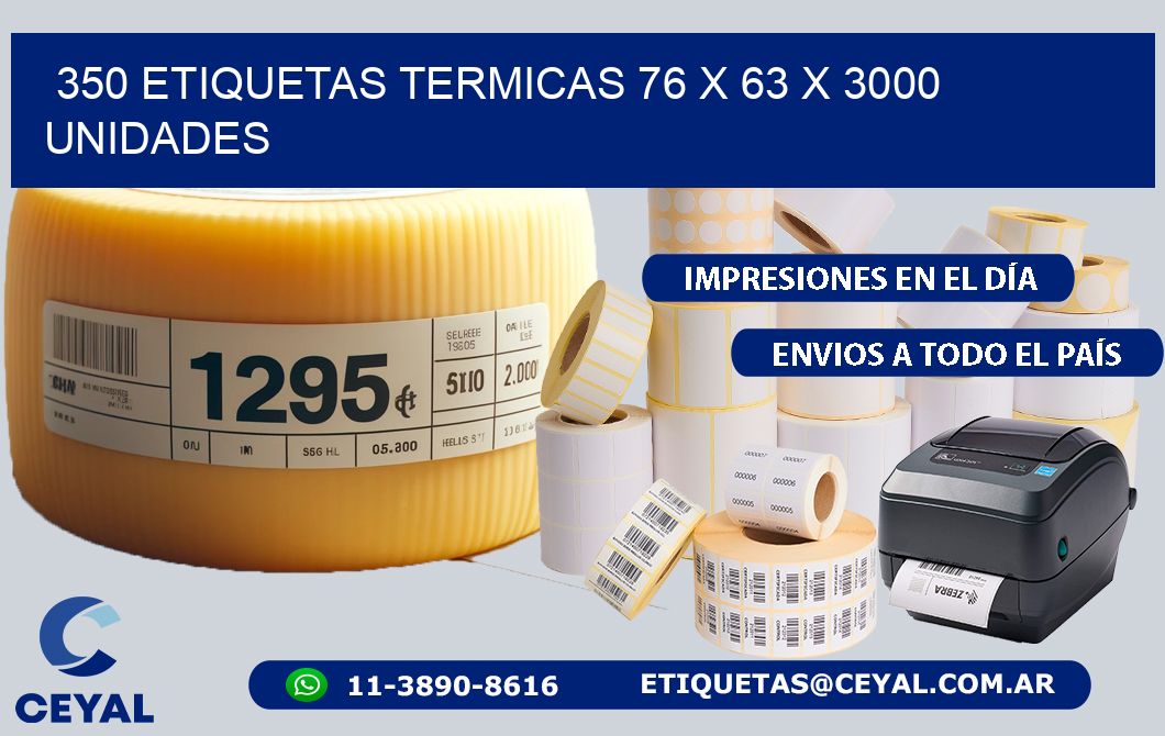 350 ETIQUETAS TERMICAS 76 x 63 X 3000 UNIDADES