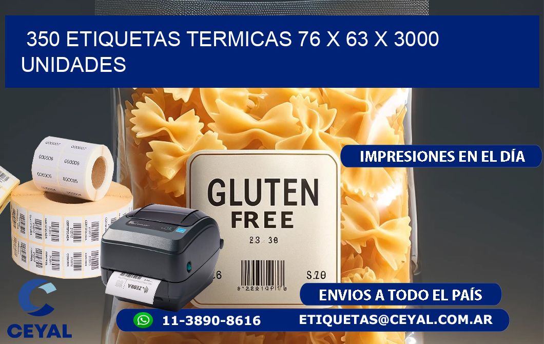 350 ETIQUETAS TERMICAS 76 x 63 X 3000 UNIDADES