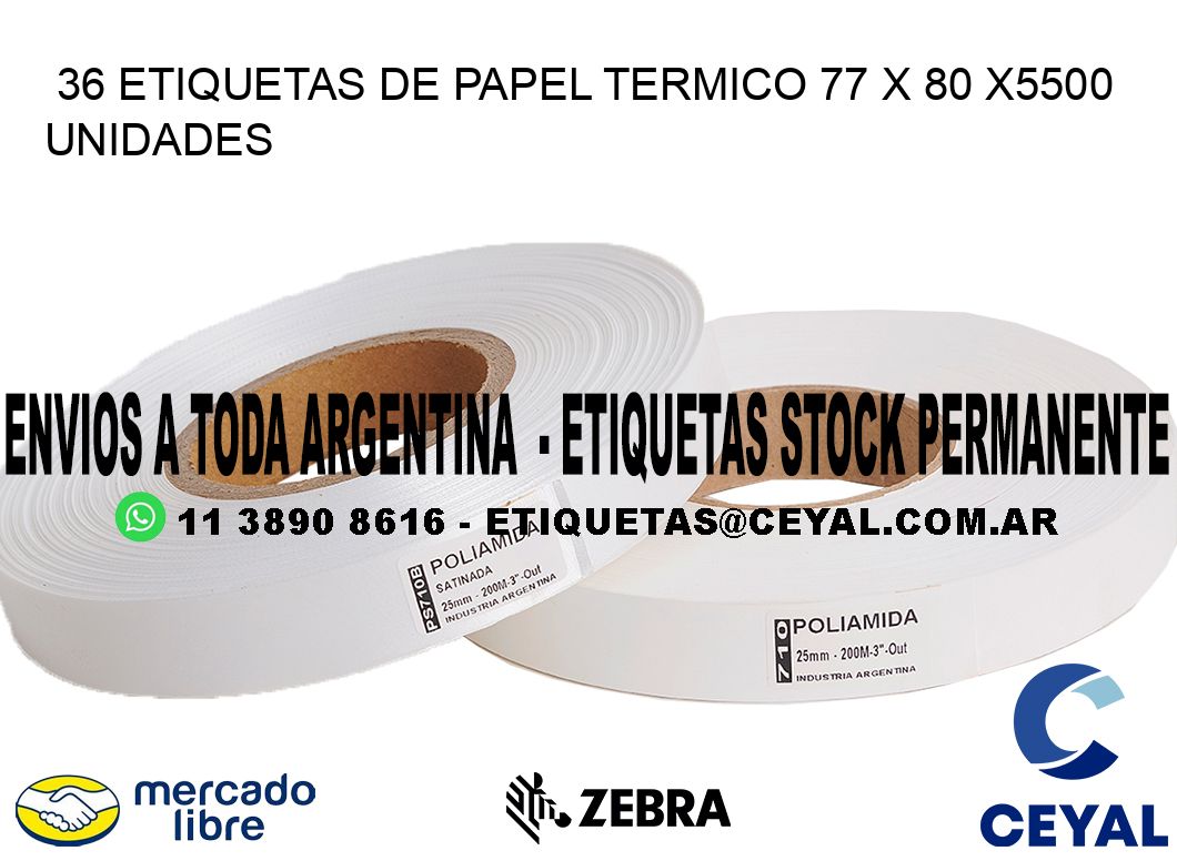 36 ETIQUETAS DE PAPEL TERMICO 77 x 80 X5500 UNIDADES