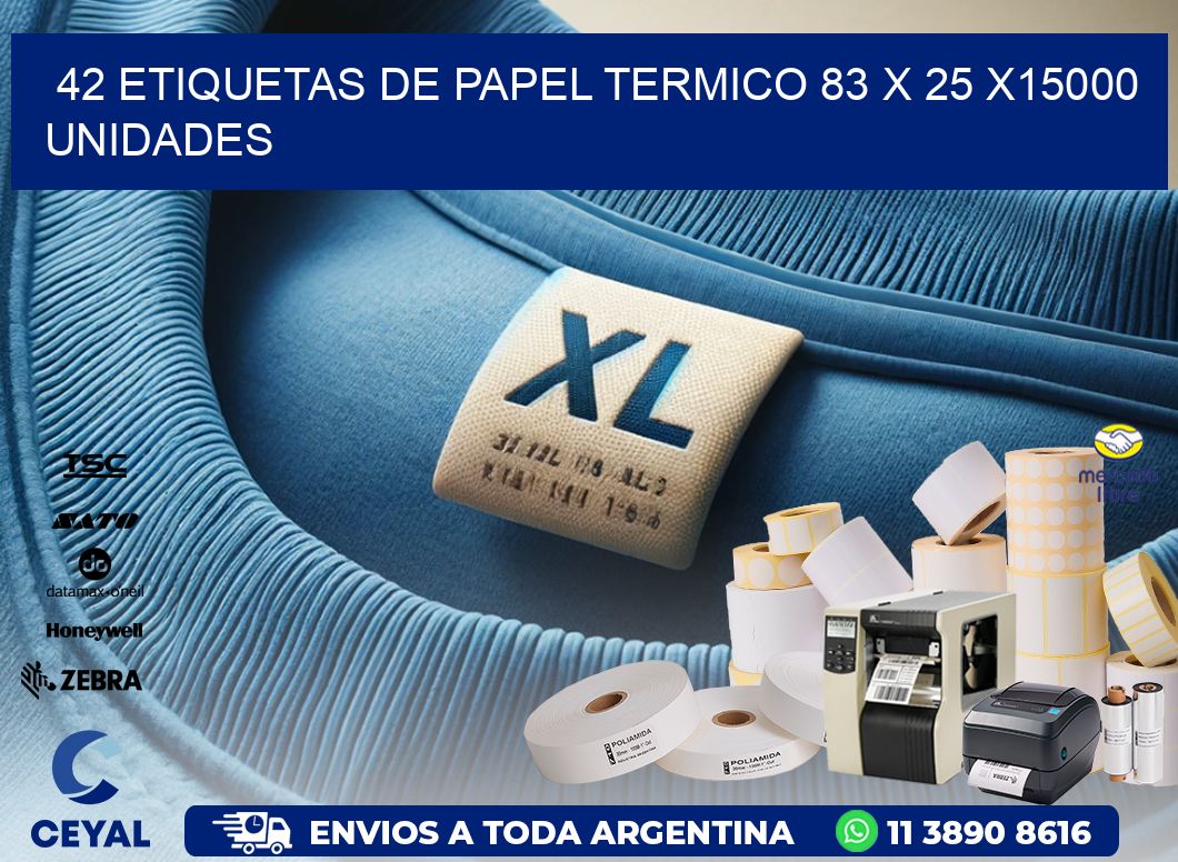 42 ETIQUETAS DE PAPEL TERMICO 83 x 25 X15000 UNIDADES